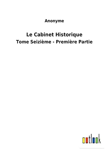 9783752479065: Le Cabinet Historique: Tome Seizime - Premire Partie