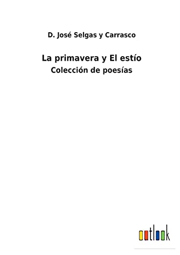 Beispielbild fr La primavera y El esto: Coleccin de poesas (Spanish Edition) zum Verkauf von Lucky's Textbooks