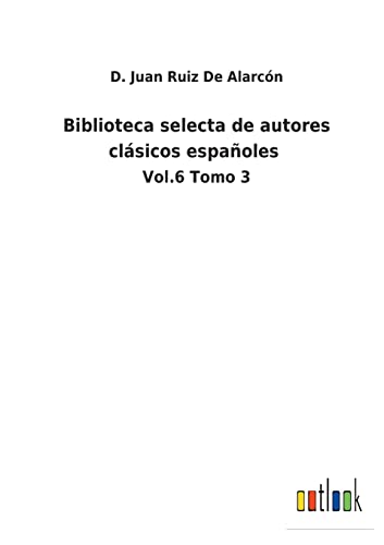 9783752481280: Biblioteca selecta de autores clsicos espaoles: Vol.6 Tomo 3