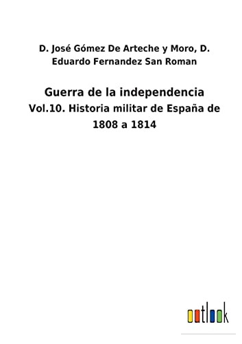 Imagen de archivo de Guerra de la independencia: Vol.10. Historia militar de Espaa de 1808 a 1814 (Spanish Edition) a la venta por Lucky's Textbooks