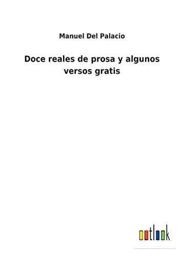 Imagen de archivo de Doce reales de prosa y algunos versos gratis (Spanish Edition) a la venta por Lucky's Textbooks