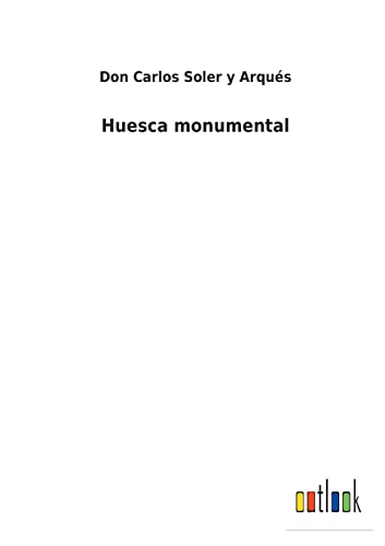 Imagen de archivo de Huesca monumental (Spanish Edition) a la venta por Lucky's Textbooks