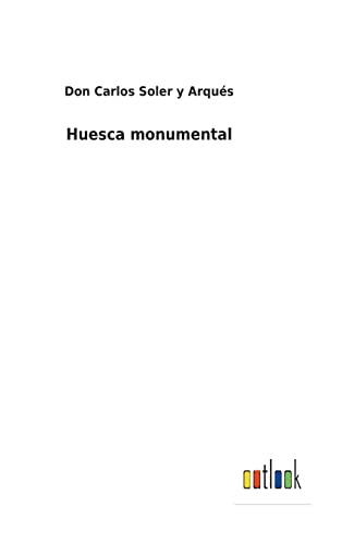 Imagen de archivo de Huesca monumental (Spanish Edition) a la venta por Lucky's Textbooks