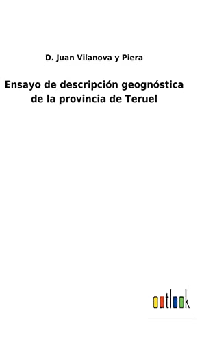 Beispielbild fr Ensayo de descripcin geognstica de la provincia de Teruel (Spanish Edition) zum Verkauf von Lucky's Textbooks