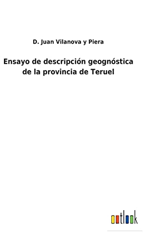 Imagen de archivo de Ensayo de descripcin geognstica de la provincia de Teruel (Spanish Edition) a la venta por Lucky's Textbooks