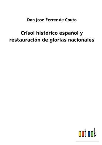 9783752484793: Crisol histrico espaol y restauracin de glorias nacionales