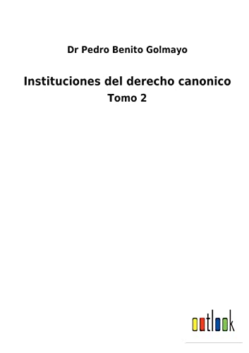 Beispielbild fr Instituciones del derecho canonico: Tomo 2 (Spanish Edition) zum Verkauf von Lucky's Textbooks