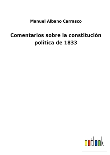 Imagen de archivo de Comentarios sobre la constitucin poltica de 1833 (Spanish Edition) a la venta por Lucky's Textbooks