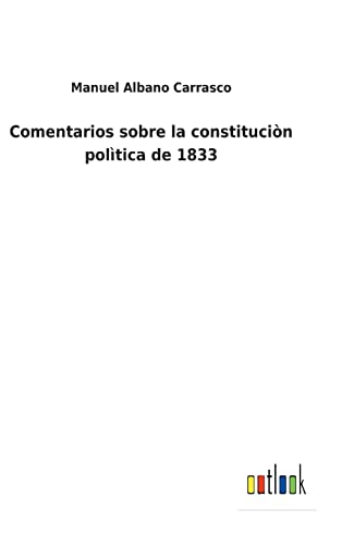 Imagen de archivo de Comentarios sobre la constitucin poltica de 1833 (Spanish Edition) a la venta por Lucky's Textbooks