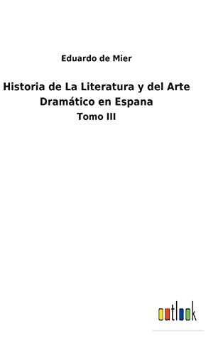 Imagen de archivo de Historia de La Literatura y del Arte Dramtico en Espana: Tomo III (Spanish Edition) a la venta por Lucky's Textbooks