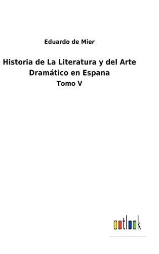 Imagen de archivo de Historia de La Literatura y del Arte Dramtico en Espana: Tomo V (Spanish Edition) a la venta por Lucky's Textbooks