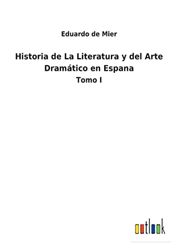 Imagen de archivo de Historia de La Literatura y del Arte Dramtico en Espana: Tomo I (Spanish Edition) a la venta por Lucky's Textbooks