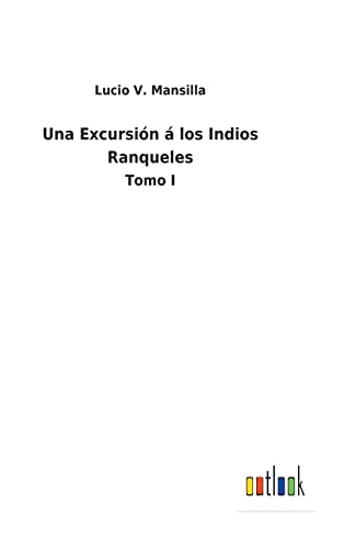 Beispielbild fr Una Excursin  los Indios Ranqueles:Tomo I zum Verkauf von Blackwell's