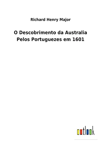 Beispielbild fr O Descobrimento da Australia Pelos Portuguezes em 1601 zum Verkauf von Ria Christie Collections