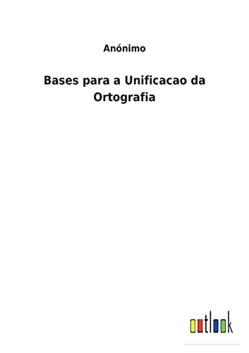 Beispielbild fr Bases para a Unificacao da Ortografia zum Verkauf von Chiron Media