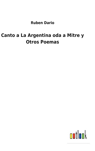 Imagen de archivo de Canto a La Argentina oda a Mitre y Otros Poemas (Spanish Edition) a la venta por Lucky's Textbooks