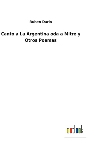 9783752495294: Canto a La Argentina oda a Mitre y Otros Poemas