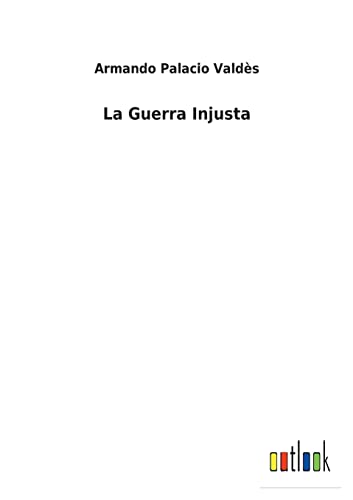 Beispielbild fr La Guerra Injusta zum Verkauf von Chiron Media