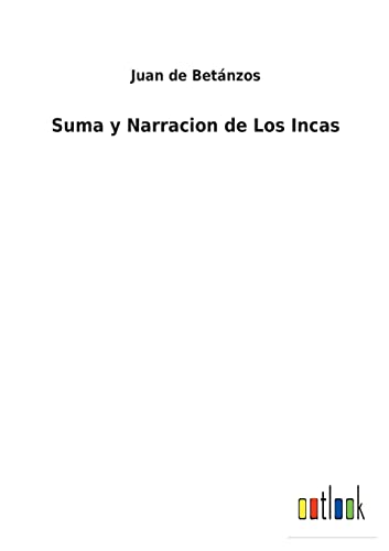 Beispielbild fr Suma y Narracion de Los Incas (Spanish Edition) zum Verkauf von Lucky's Textbooks