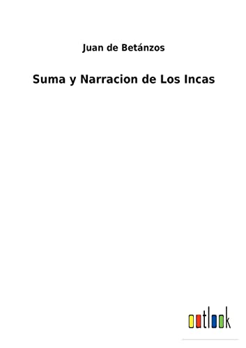 Stock image for Suma y Narracion de Los Incas (Spanish Edition) for sale by Lucky's Textbooks