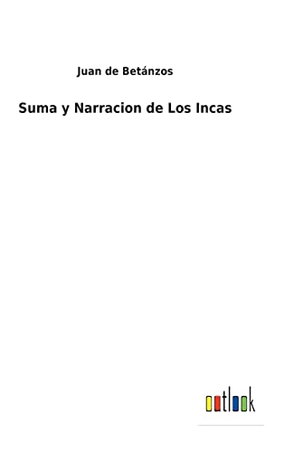 Stock image for Suma y Narracion de Los Incas (Spanish Edition) for sale by Lucky's Textbooks