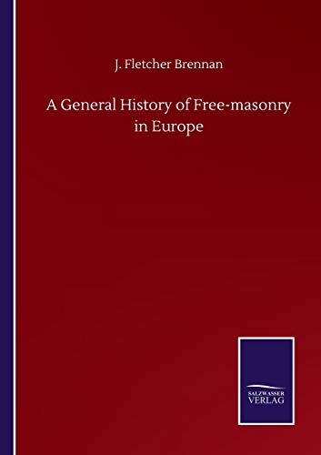 Stock image for A General History of Free-masonry in Europe for sale by Lucky's Textbooks