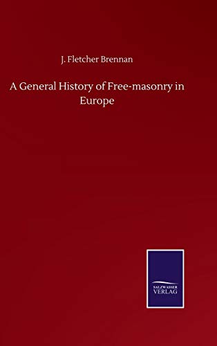 Stock image for A General History of Free-masonry in Europe for sale by Lucky's Textbooks