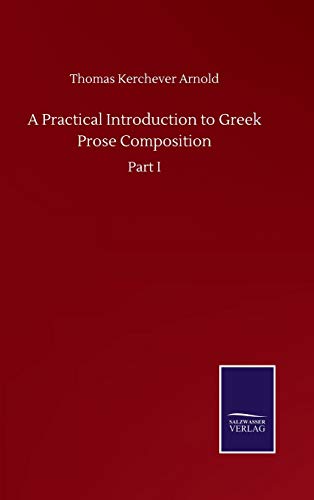 9783752504316: A Practical Introduction to Greek Prose Composition: Part I