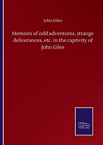 Imagen de archivo de Memoirs of odd adventures, strange deliverances, etc. in the captivity of John Giles a la venta por Chiron Media