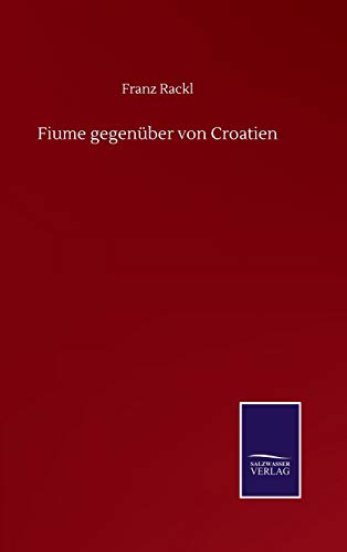 Beispielbild fr Fiume gegenüber von Croatien zum Verkauf von WorldofBooks