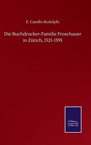Beispielbild fr Die Buchdrucker-Familie Froschauer in Zrich, 1521-1595 (German Edition) zum Verkauf von Lucky's Textbooks