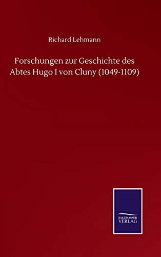 Beispielbild fr Forschungen zur Geschichte des Abtes Hugo I von Cluny (1049-1109) zum Verkauf von WorldofBooks