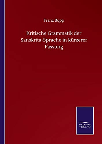 Beispielbild fr Kritische Grammatik der Sanskrita-Sprache in krzerer Fassung zum Verkauf von Buchpark