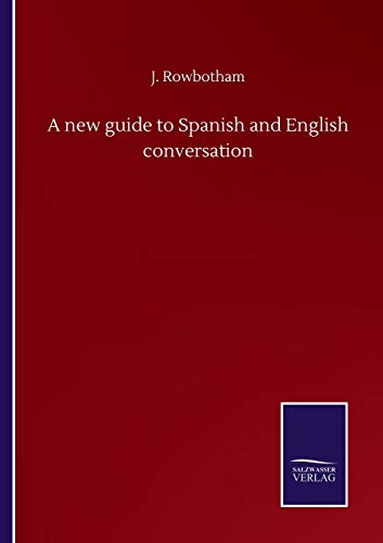 Stock image for A new guide to Spanish and English conversation for sale by Ria Christie Collections