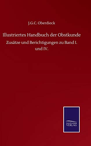 Beispielbild fr Illustriertes Handbuch der Obstkunde : Zustze und Berichtigungen zu Band I. und IV. zum Verkauf von Buchpark