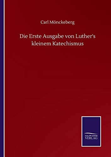 Beispielbild fr Die Erste Ausgabe von Luther's kleinem Katechismus zum Verkauf von Buchpark