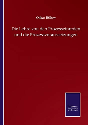 Stock image for Die Lehre von den Prozesseinreden und die Prozessvoraussetzungen for sale by Ria Christie Collections