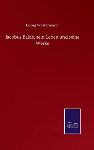 9783752517538: Jacobus Balde, sein Leben und seine Werke