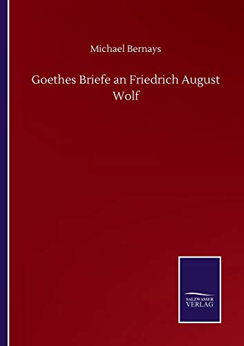 Beispielbild fr Goethes Briefe an Friedrich August Wolf zum Verkauf von Buchpark