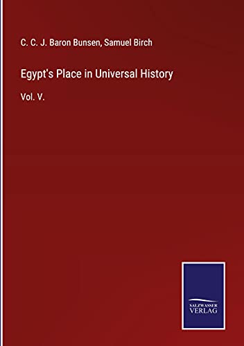 Beispielbild fr Egypt`s Place in Universal History: Vol. V. zum Verkauf von Buchpark