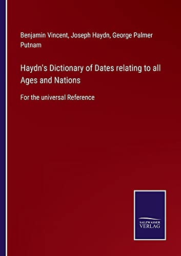 Stock image for Haydn's Dictionary of Dates relating to all Ages and Nations: For the universal Reference for sale by Lucky's Textbooks