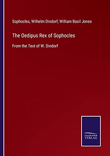 Stock image for The Oedipus Rex of Sophocles:From the Text of W. Dindorf for sale by Ria Christie Collections
