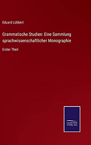 Beispielbild fr Grammatische Studien: Eine Sammlung sprachwissenschaftlicher Monographie : Erster Theil zum Verkauf von Buchpark