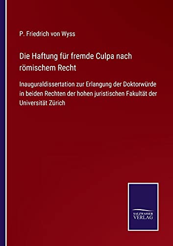 Beispielbild fr Die Haftung fr fremde Culpa nach rmischem Recht : Inauguraldissertation zur Erlangung der Doktorwrde in beiden Rechten der hohen juristischen Fakultt der Universitt Zrich zum Verkauf von Buchpark