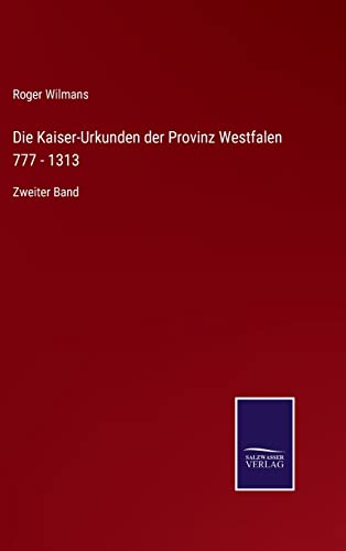 9783752526479: Die Kaiser-Urkunden der Provinz Westfalen 777 - 1313: Zweiter Band