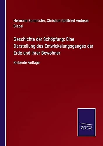 Beispielbild fr Geschichte der Schpfung: Eine Darstellung des Entwickelungsganges der Erde und ihrer Bewohner: Siebente Auflage (German Edition) zum Verkauf von Lucky's Textbooks