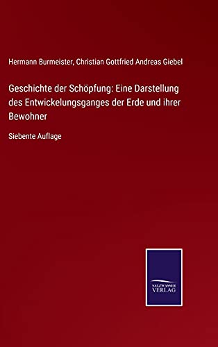 Beispielbild fr Geschichte der Schpfung: Eine Darstellung des Entwickelungsganges der Erde und ihrer Bewohner: Siebente Auflage (German Edition) zum Verkauf von Lucky's Textbooks