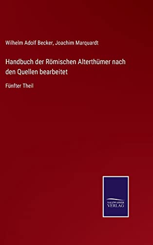 9783752527551: Handbuch der Rmischen Alterthmer nach den Quellen bearbeitet: Fnfter Theil