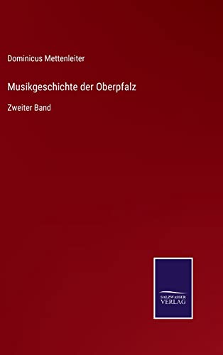 Stock image for Musikgeschichte der Oberpfalz: Zweiter Band (German Edition) for sale by Lucky's Textbooks