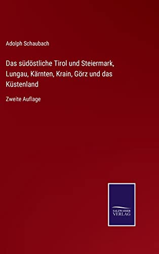 9783752529135: Das sdstliche Tirol und Steiermark, Lungau, Krnten, Krain, Grz und das Kstenland: Zweite Auflage